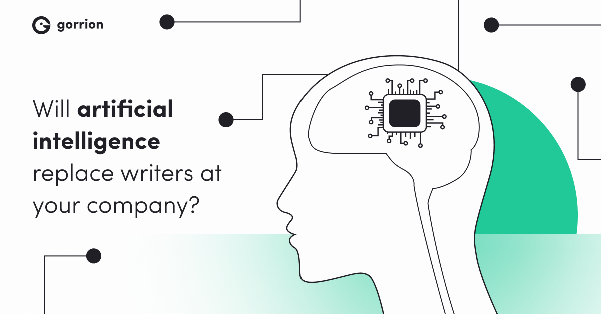Will Artificial Intelligence Replace Writers At Your Company Gorrion 
